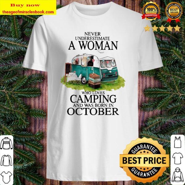 Never underestimate a Woman who loves Camping and was born in October Shirt