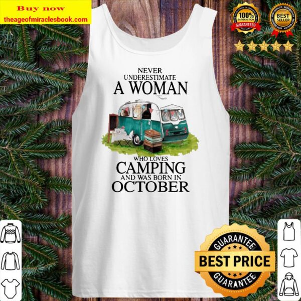 Never underestimate a Woman who loves Camping and was born in October Tank top