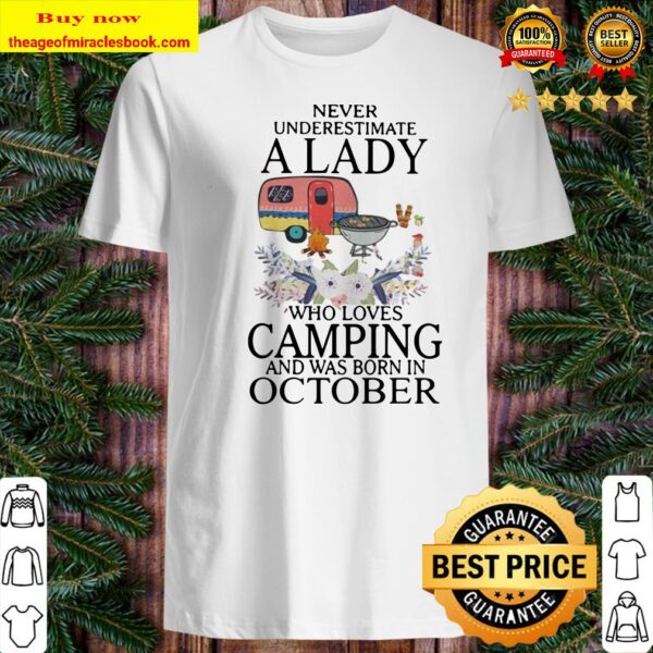 Never underestimate a lady who loves camping and was born in october Shirt