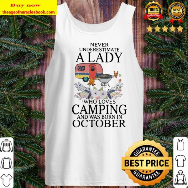 Never underestimate a lady who loves camping and was born in october Tank top