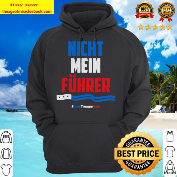 Nicht Mein Fuhrer! Not My President hoodie