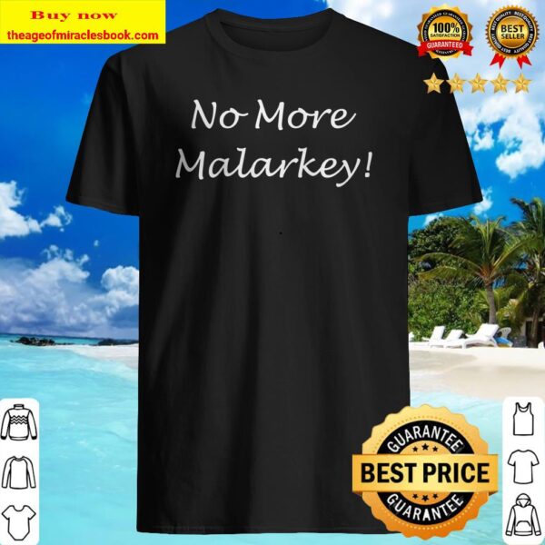 No More Malarkey Joe Biden Slogan 2020 Presidential Election Shirt