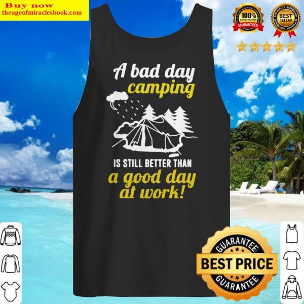 Official A Bad Day Camping Is Still Better Than A Good Day At Work Tank Top