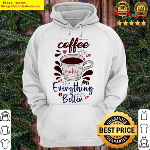 Official Coffee Everything Better Hoodie