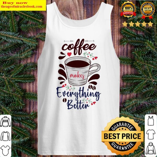 Official Coffee Everything Better Tank Top