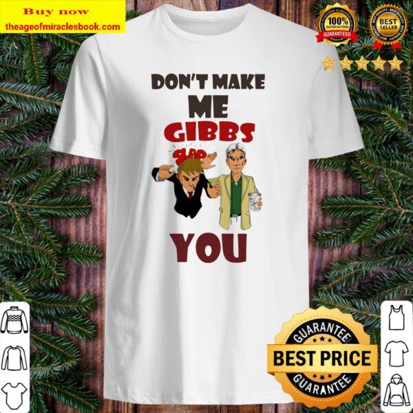 Official Don’t make me Gibbs Slap you Shirt