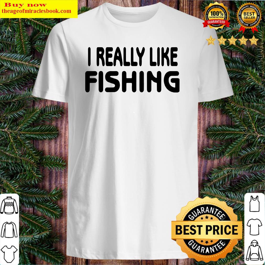 Official I Really Like Fishing Shirt