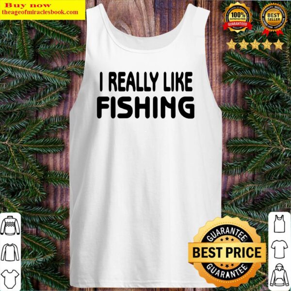 Official I Really Like Fishing Tank Top