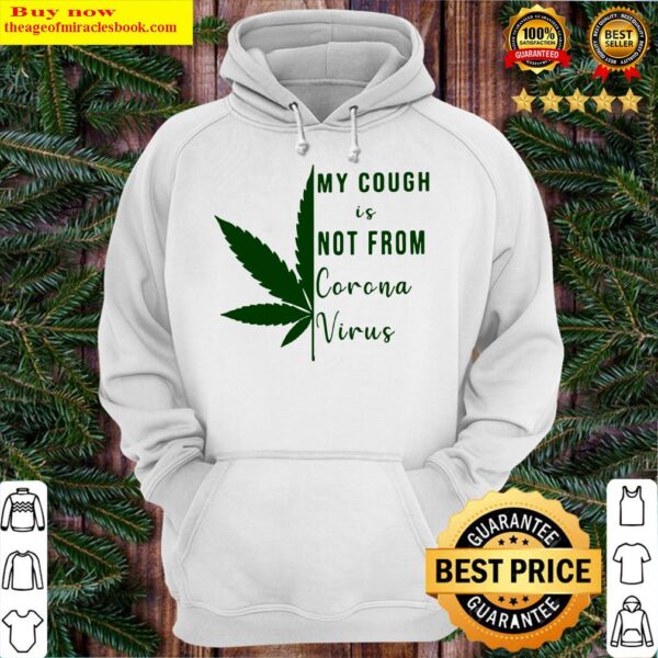 Official My Cough Is Not From Corona Virus Weed Hoodie