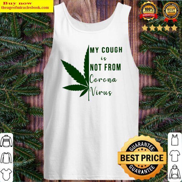 Official My Cough Is Not From Corona Virus Weed Tank Top