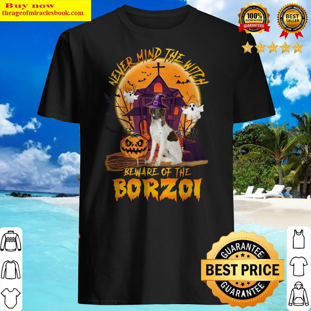Official Never Mind The Witch Beware Of The Borzoi Halloween Moon Shirt