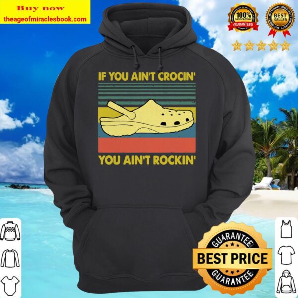 Official Vintage If You Ain’t Crocin’ You Ain’t Rockin’ Hoodie