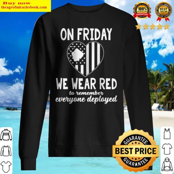 On friday we wear red to remember everyone deployed heart flag American Sweater