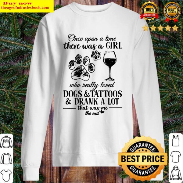 Once Upon A Time There Was A Girl Who Really Loved Dogs And Tattoos Sweater