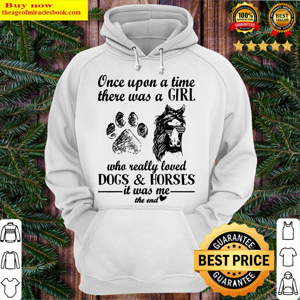 Once Upon A Time There Was A Girl Who Really Loved Dogs Hoodie