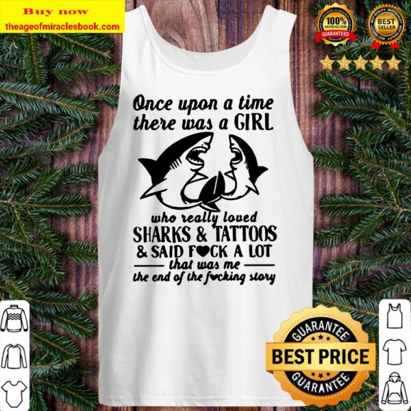 Once upon a time there was a girl who really loved sharks and tattoos and said fuck a lot Tank top
