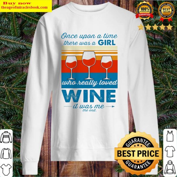 Once upon a time there was a girl who really loved wine it was me vintage Sweater