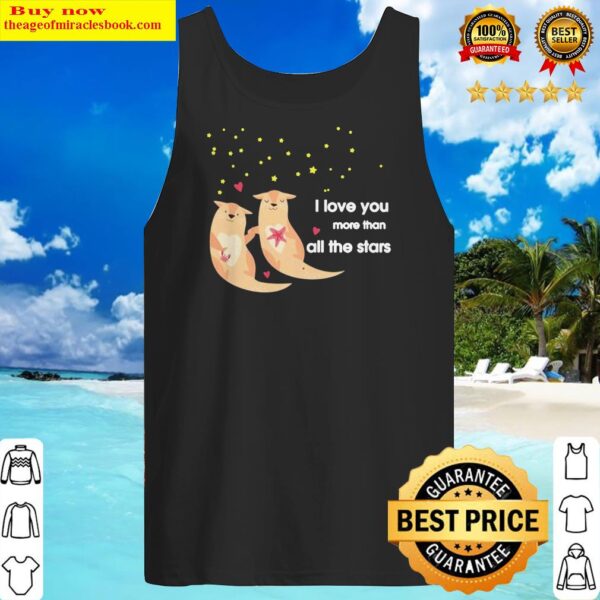 Otter I love you more than all the stars Tank Top
