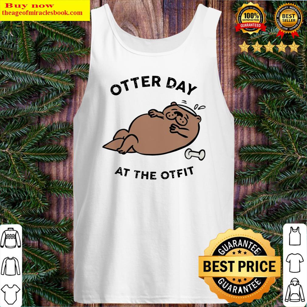 Otter day at the otfit Tank Top