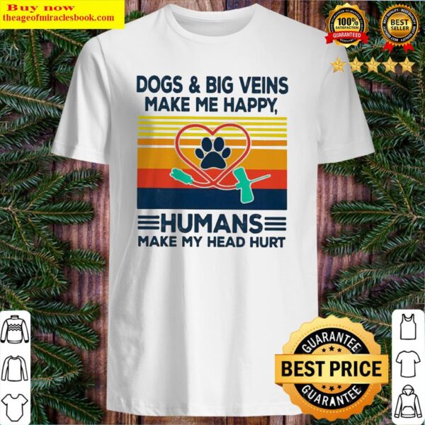 Paw dogs and big veins make me happy humans make me my head hurt vintage retro Shirt