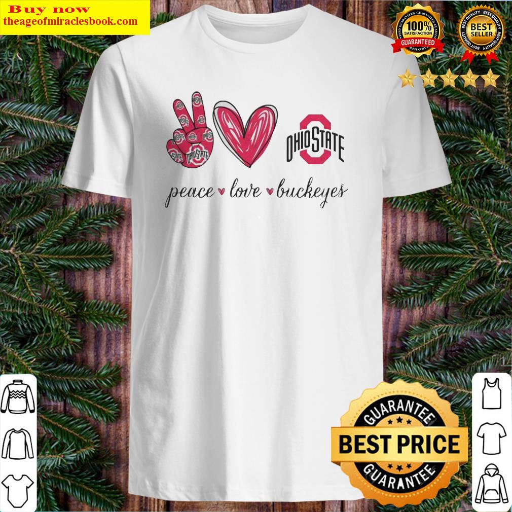 Peace Love Buckeyes Ohio State shirt, sweater
