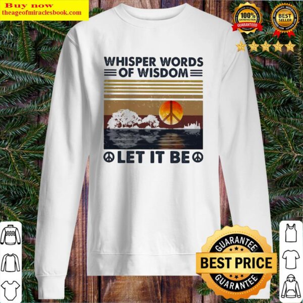 Peace whisper words of wisdom let it be vintage retro Sweater