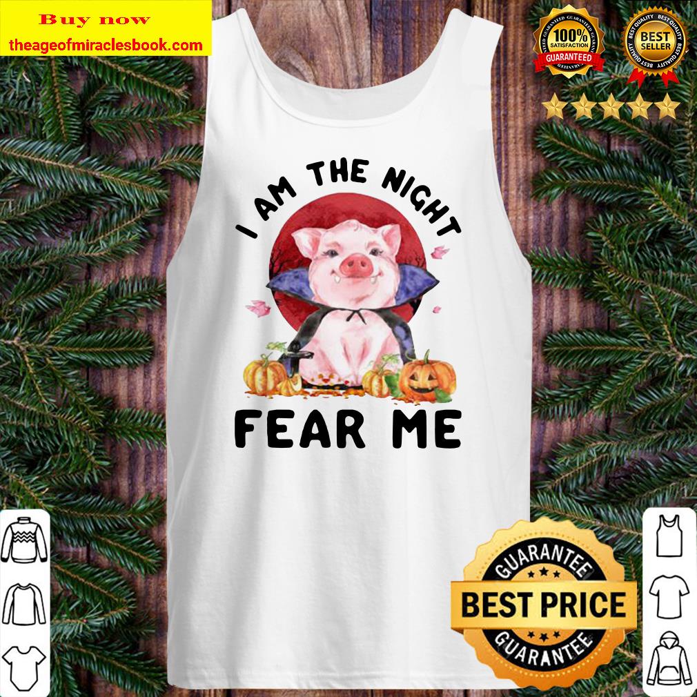 Pig witch I am the night fear me sunset Tank top
