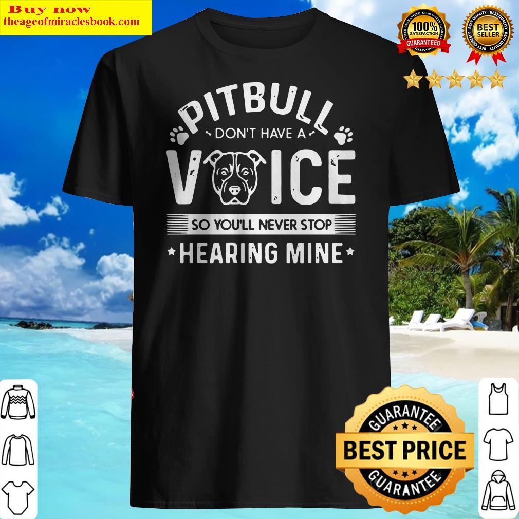 Pitbull voice so you’ll never stop hearing mine shirt, hoodie, tank top, sweater