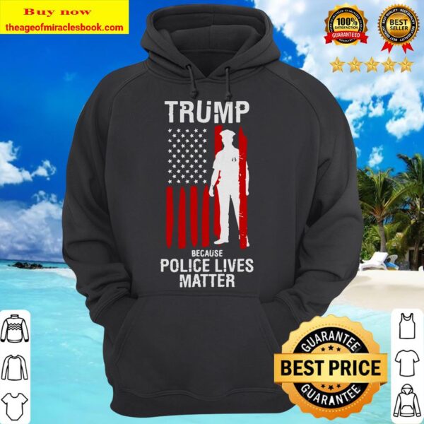 Police Lives Matter Trump 2020 Cool Pro Republicans Hoodie