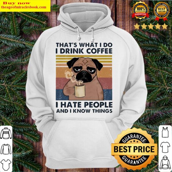 Pug dog that’s what I do I’m drink coffee i hate people and I know things vintage retro Hoodie