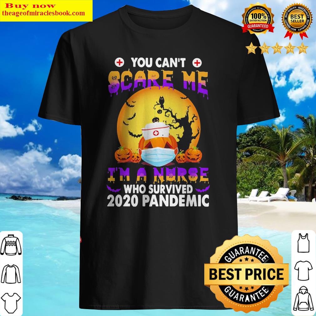 Pumpkin You can’t Scare me I’m a nurse who survived 2020 Pandemic shirt