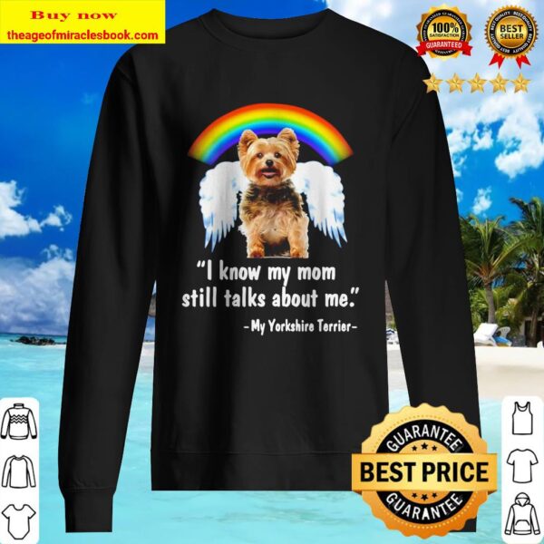 Rainbow I know my mom still talks about me my Yorkshire Terrier Sweater