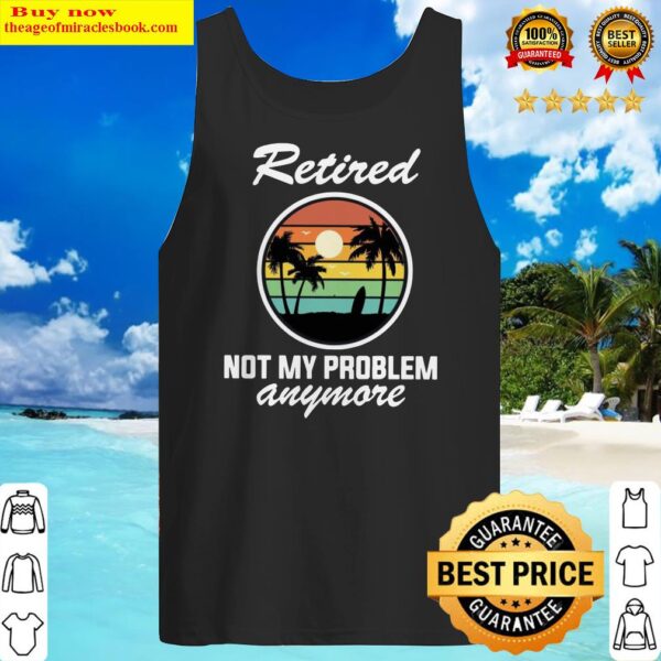 Retired Not My Problem Anymore Vintage Tank Top