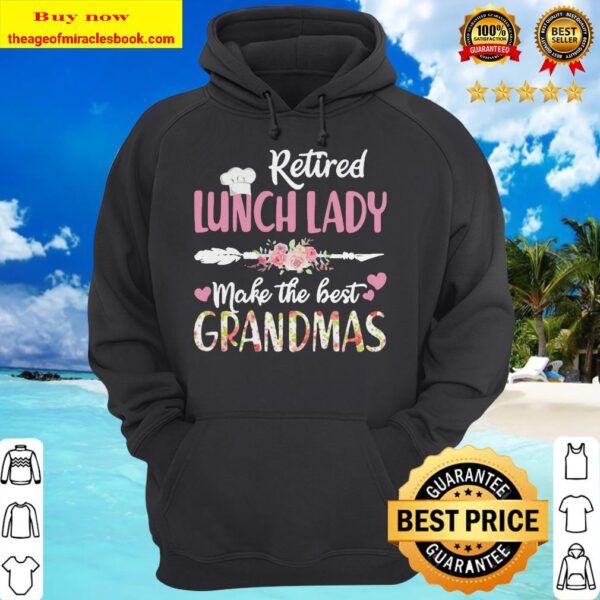 Retired lunch lady make the best grandmas hoodie