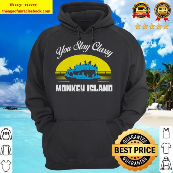 STAY CLASSY MONKEY ISLAND OFFICIAL hoodie