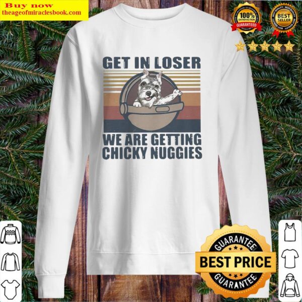 Schnauzer Get In Loser We Are Getting Chicky Nuggies Vintage Sweater