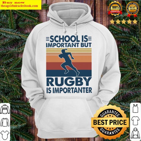 School is important but Rugby Is Importanter vintage Hoodie