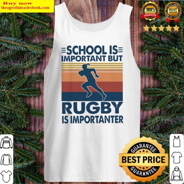 School is important but Rugby Is Importanter vintage Tank Top