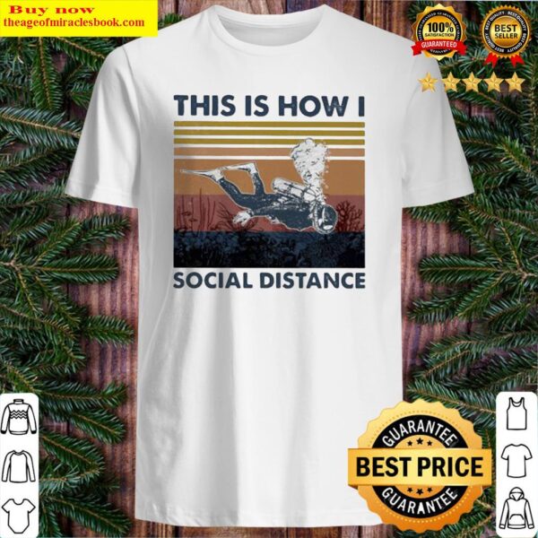 Scuba drive this is how i social distance vintage retro Shirt