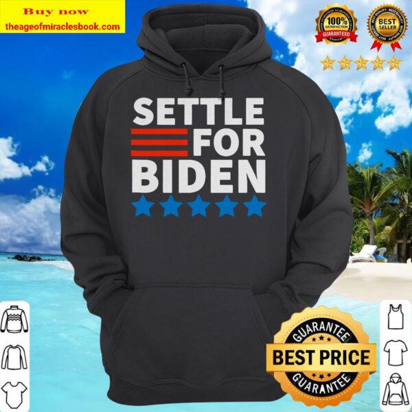 Settle For Biden Joe Biden 2020 Hoodie