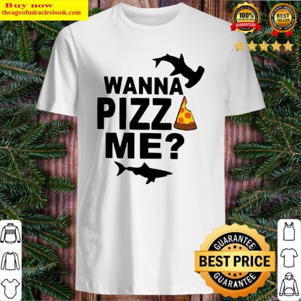 Shark You wanna pizza me Shirt