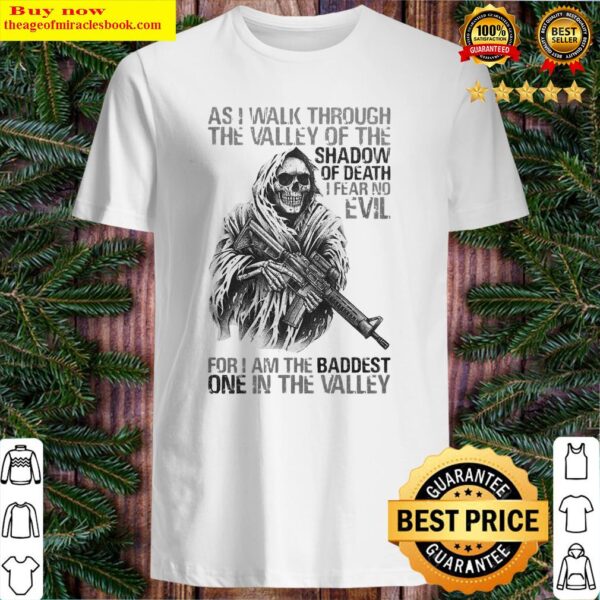 Skeleton as i walk through the valley of the shadow of death Shirt