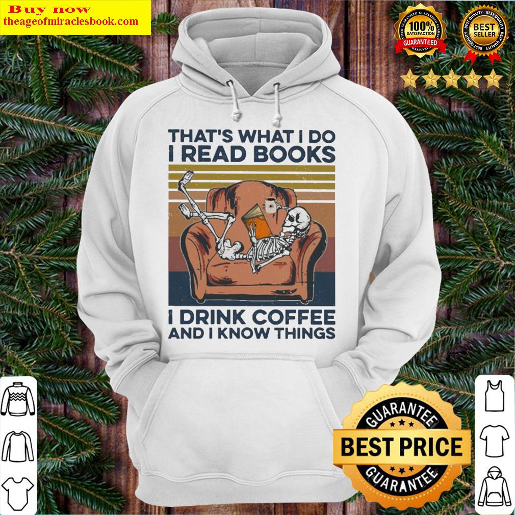 Skeleton that’s what I do I read books I drink coffee and I know things vintage Hoodie