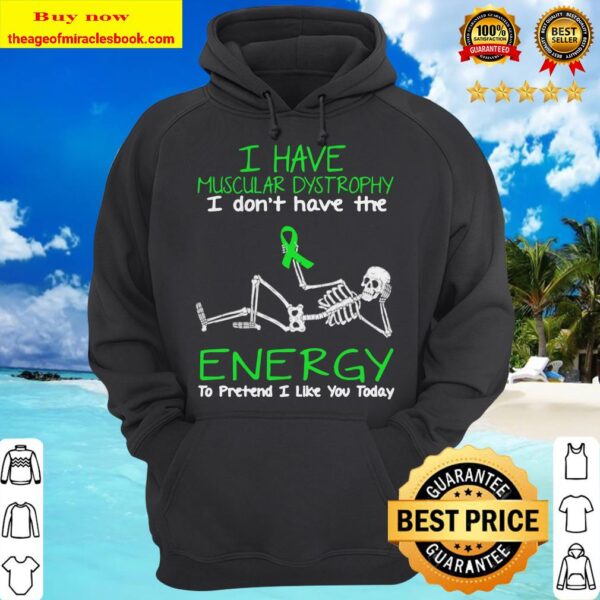 Skellington I have muscular dystrophy I don’t have the energy to pretend I like you today hoodie