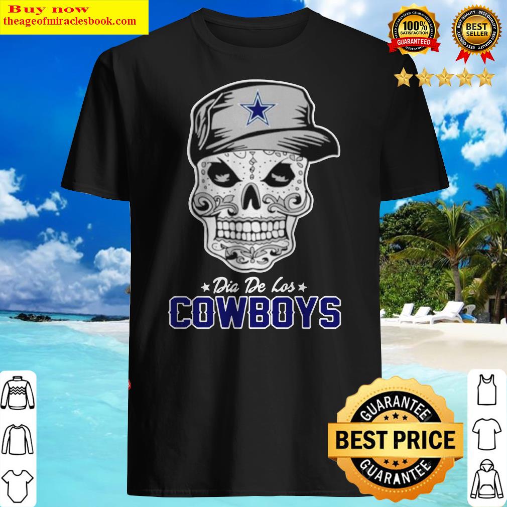 Skull dia de los Cowboys shirt, hoodie, tank top, sweater