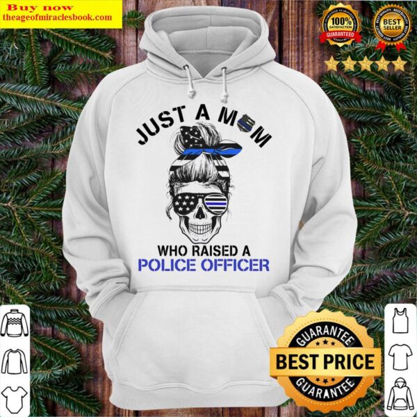 Skull flag Just a mom who raised a Police Officer Hoodie