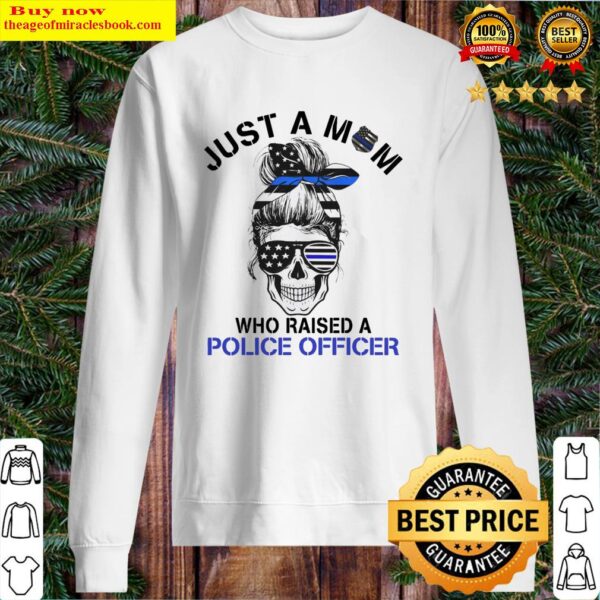 Skull flag Just a mom who raised a Police Officer Sweater