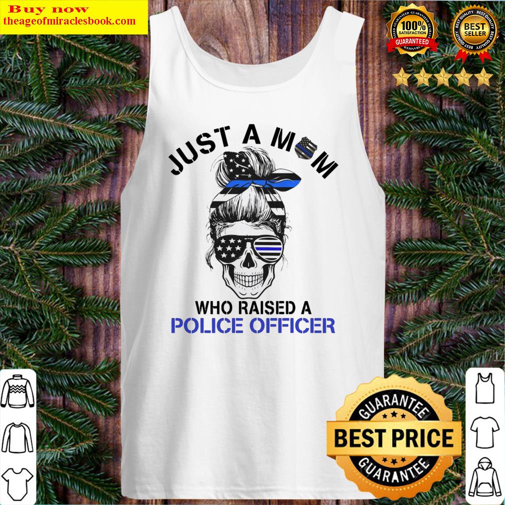 Skull flag Just a mom who raised a Police Officer Tank Top