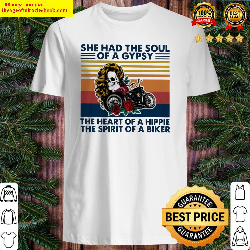 Skull girl and cycle she had the soul of a gypsy the heart of a hippie the spirit of a biker vintage shirt