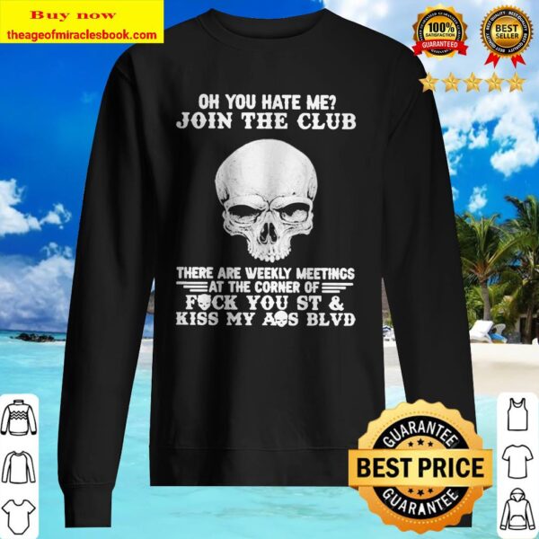 Skull oh you hate me join the club there are weekly meetings Sweater